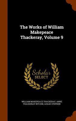 The Works of William Makepeace Thackeray, Volume 9 134571162X Book Cover