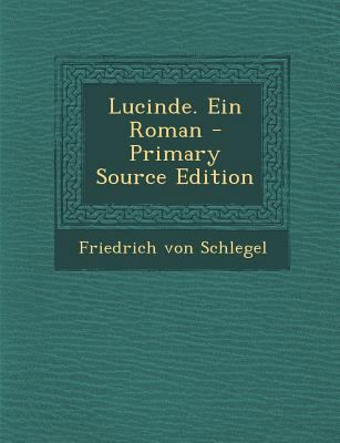 Lucinde. Ein Roman [German] 1294102621 Book Cover