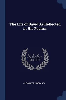 The Life of David As Reflected in His Psalms 1298784751 Book Cover