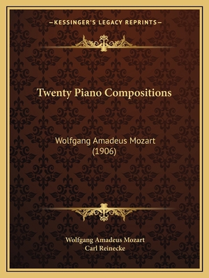 Twenty Piano Compositions: Wolfgang Amadeus Moz... 1165779595 Book Cover