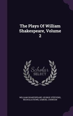 The Plays Of William Shakespeare, Volume 2 1347627847 Book Cover