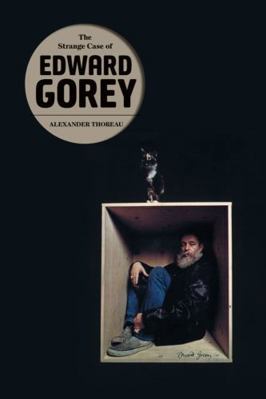 The Strange Case of Edward Gorey 1606993844 Book Cover