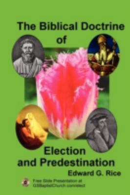 The Biblical Doctrine of Election and Predestin... 0578024551 Book Cover