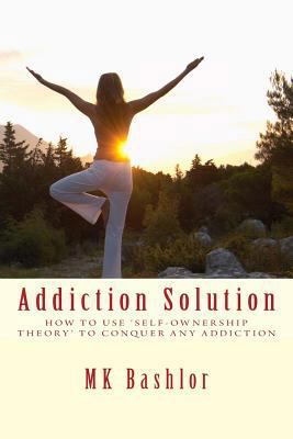 Addiction Solution: How to Use 'Self-Ownership ... 1546431462 Book Cover