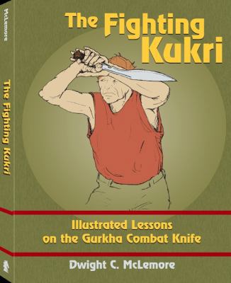The Fighting Kukri: Illustrated Lessons on the ... 1610045726 Book Cover