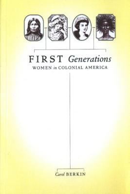 First Generations: Women in Colonial America 0809045613 Book Cover