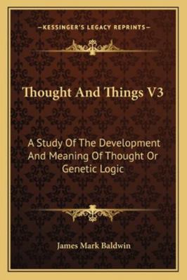 Thought And Things V3: A Study Of The Developme... 1163238007 Book Cover