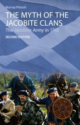 The Myth of the Jacobite Clans: The Jacobite Ar... 0748627561 Book Cover