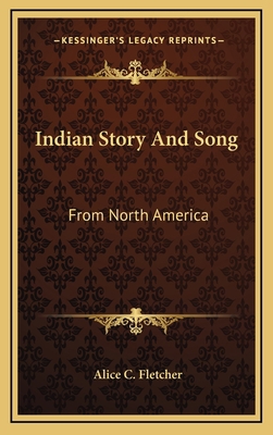 Indian Story And Song: From North America 1163405507 Book Cover