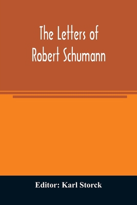 The letters of Robert Schumann 9354008534 Book Cover