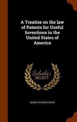 A Treatise on the law of Patents for Useful Inv... 1345074522 Book Cover