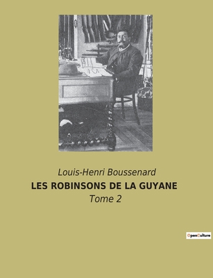 Les Robinsons de la Guyane: Tome 2 [French] 2382741155 Book Cover