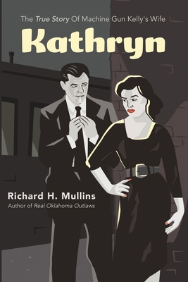 Kathryn: The True Story Of Machine Gun Kelly's ... B085DSWKDG Book Cover