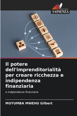 Il potere dell'imprenditorialità per creare ric... [Italian] 6205798085 Book Cover