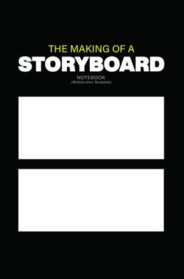 The Making Of A Storyboard: Notebook for filmma... 1737487438 Book Cover