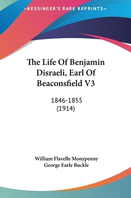 The Life of Benjamin Disraeli, Earl of Beaconsf... 1161836098 Book Cover