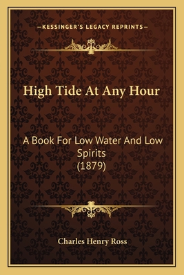 High Tide At Any Hour: A Book For Low Water And... 1166583287 Book Cover