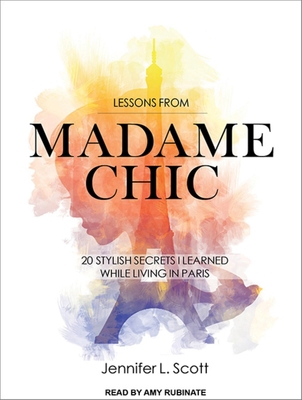 Lessons from Madame Chic: 20 Stylish Secrets I ... 1452614830 Book Cover