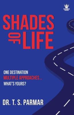Shades of Life: One Destination, Multiple Appro... 9360453579 Book Cover