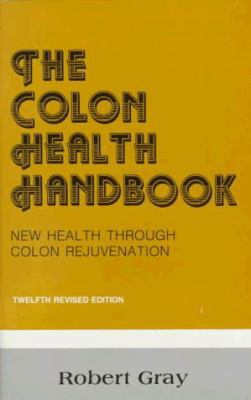 The Colon Health Handbook: New Health Through C... 0961575727 Book Cover