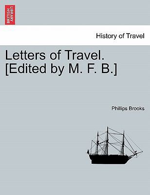 Letters of Travel. [Edited by M. F. B.] 1240911971 Book Cover