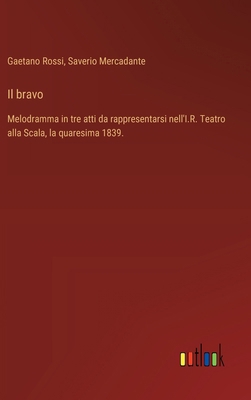 Il bravo: Melodramma in tre atti da rappresenta... [Italian] 3385072565 Book Cover