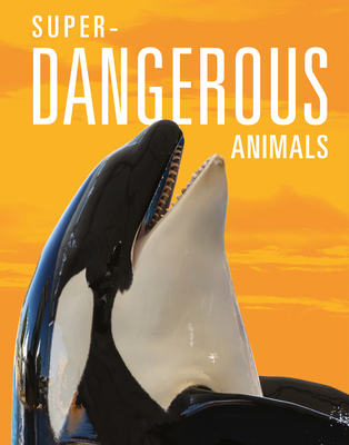 Super-Dangerous Animals 1645823776 Book Cover