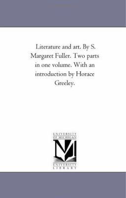 Literature and Art. by S. Margaret Fuller. Two ... 142553774X Book Cover