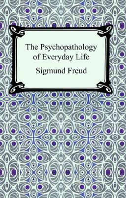 The Psychopathology of Everyday Life 1420924915 Book Cover
