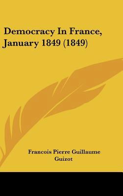 Democracy in France, January 1849 (1849) 1161777652 Book Cover