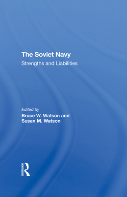 The Soviet Navy: Strengths and Liabilities 0367296047 Book Cover