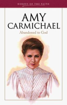 Amy Carmichael: Abandoned to God 1577483642 Book Cover