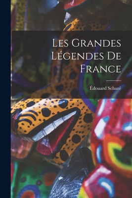 Les Grandes Légendes De France [French] 101909625X Book Cover