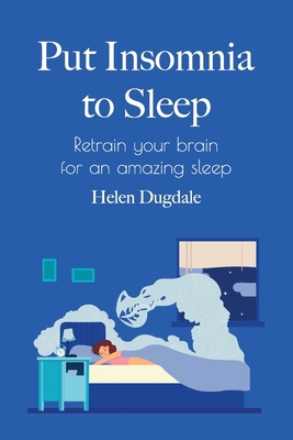 Put Insomnia to Sleep: Retrain your brain for a... 1922982482 Book Cover