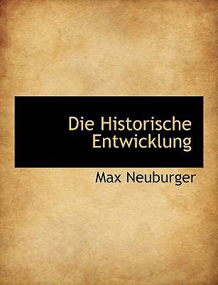 Die Historische Entwicklung [German] 1140050575 Book Cover