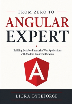 From Zero to Angular Expert: Building Scalable ... B0H4H8C3QV Book Cover