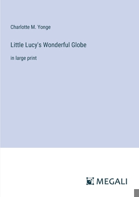 Little Lucy's Wonderful Globe: in large print 338703248X Book Cover