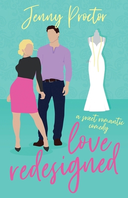 Love Redesigned: A Sweet Romantic Comedy B0DQ58DDBC Book Cover