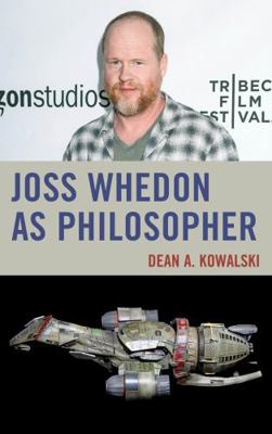 Joss Whedon as Philosopher 0739196650 Book Cover