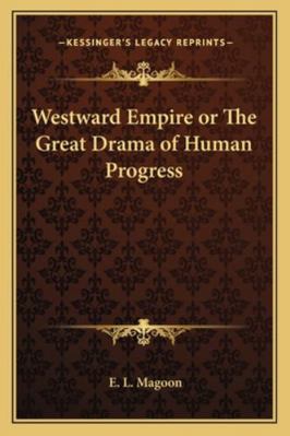 Westward Empire or The Great Drama of Human Pro... 1162721316 Book Cover