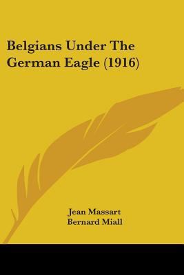 Belgians Under The German Eagle (1916) 1436786967 Book Cover