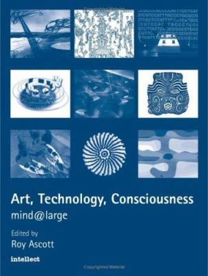 Art, Technology, Consciousness: Mind @ Large 1841500410 Book Cover