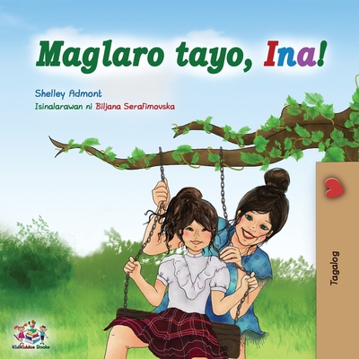 Maglaro tayo, Ina!: Let's play, Mom! - Tagalog ... [Tagalog] 1525914634 Book Cover