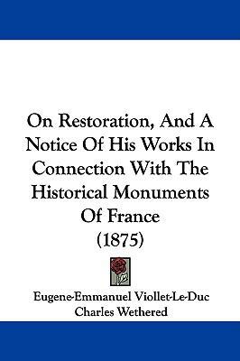 On Restoration, And A Notice Of His Works In Co... 1104302985 Book Cover