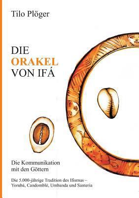 Die Orakel Von Ifá: Die Kommunikation mit den G... [German] 3734568471 Book Cover