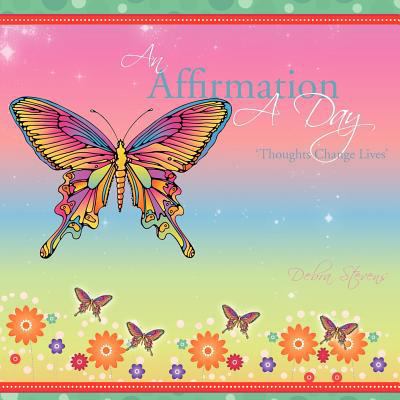 An Affirmation a Day: 'Thoughts Change Lives' 1468578979 Book Cover