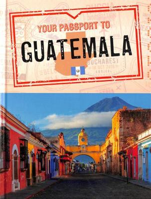Your Passport to Guatemala (World Passport) 1398215082 Book Cover