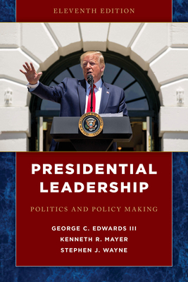 Presidential Leadership: Politics and Policy Making