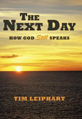 The Next Day: How God Still Speaks 1449726100 Book Cover