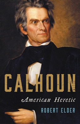Calhoun: American Heretic 0465096441 Book Cover